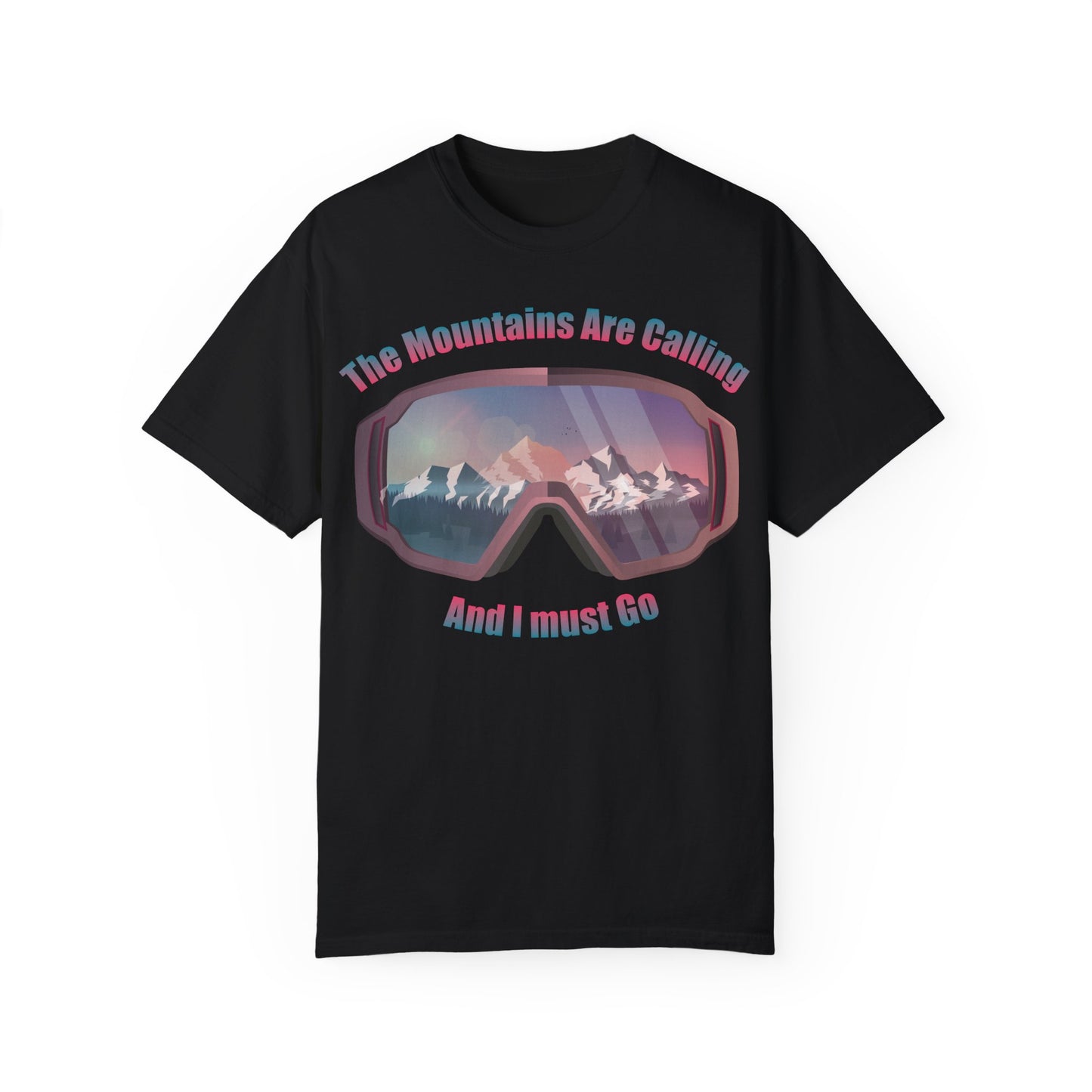 Adventure Awaits Unisex Garment-Dyed T-Shirt - 'The Mountains Are Calling And I Must Go'