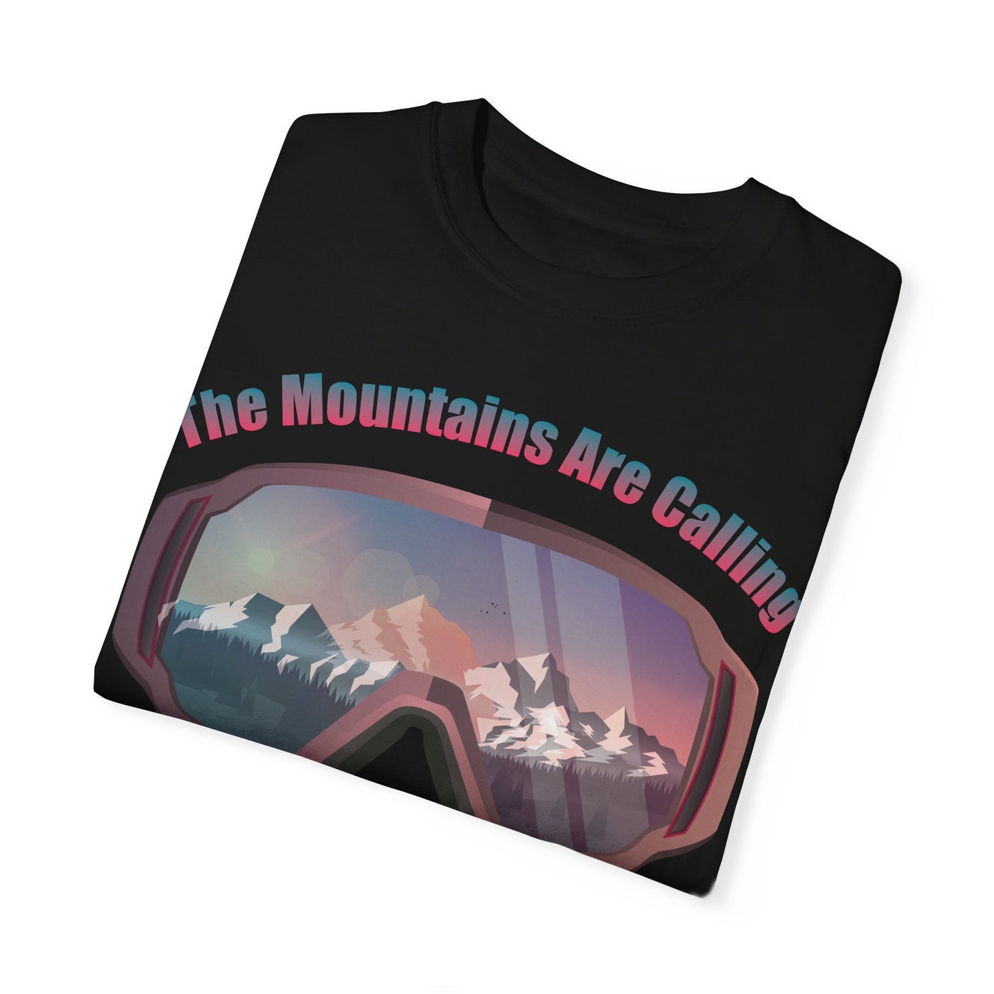 Adventure Awaits Unisex Garment-Dyed T-Shirt - 'The Mountains Are Calling And I Must Go'