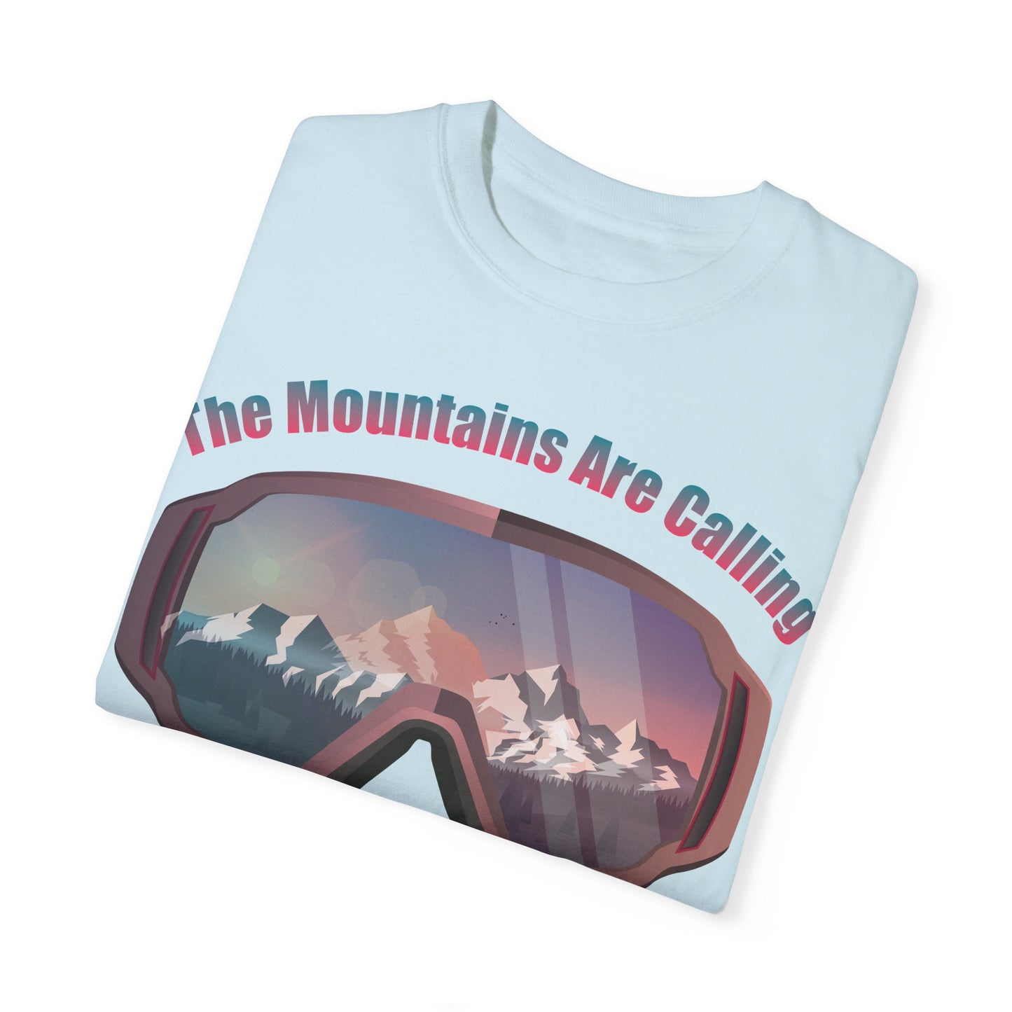 Adventure Awaits Unisex Garment-Dyed T-Shirt - 'The Mountains Are Calling And I Must Go'