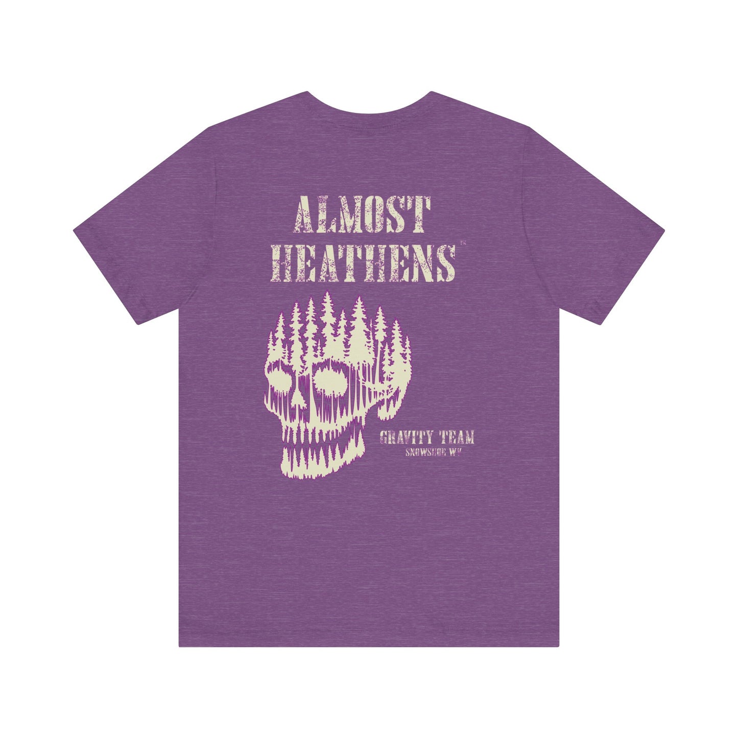 Almost Heathens Gravity Team Snowshoe, WV - Unisex T-Shirt