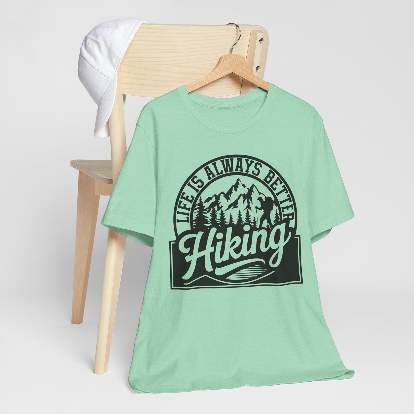Life is Always Better Hiking Unisex T-Shirt