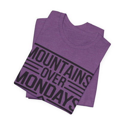 Mountains over Mondays Unisex T-Shirt