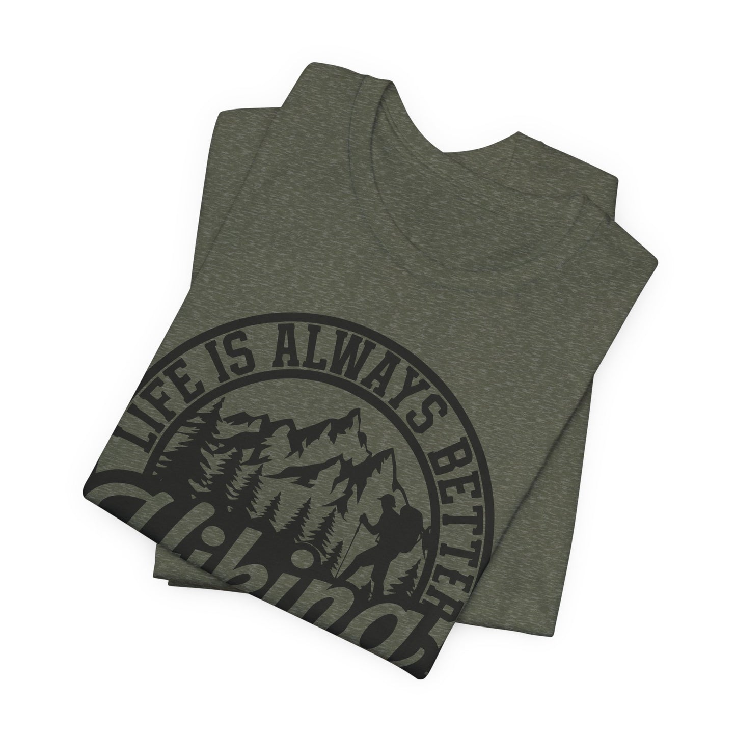 Life is Always Better Hiking Unisex T-Shirt