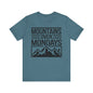 Mountains over Mondays Unisex T-Shirt