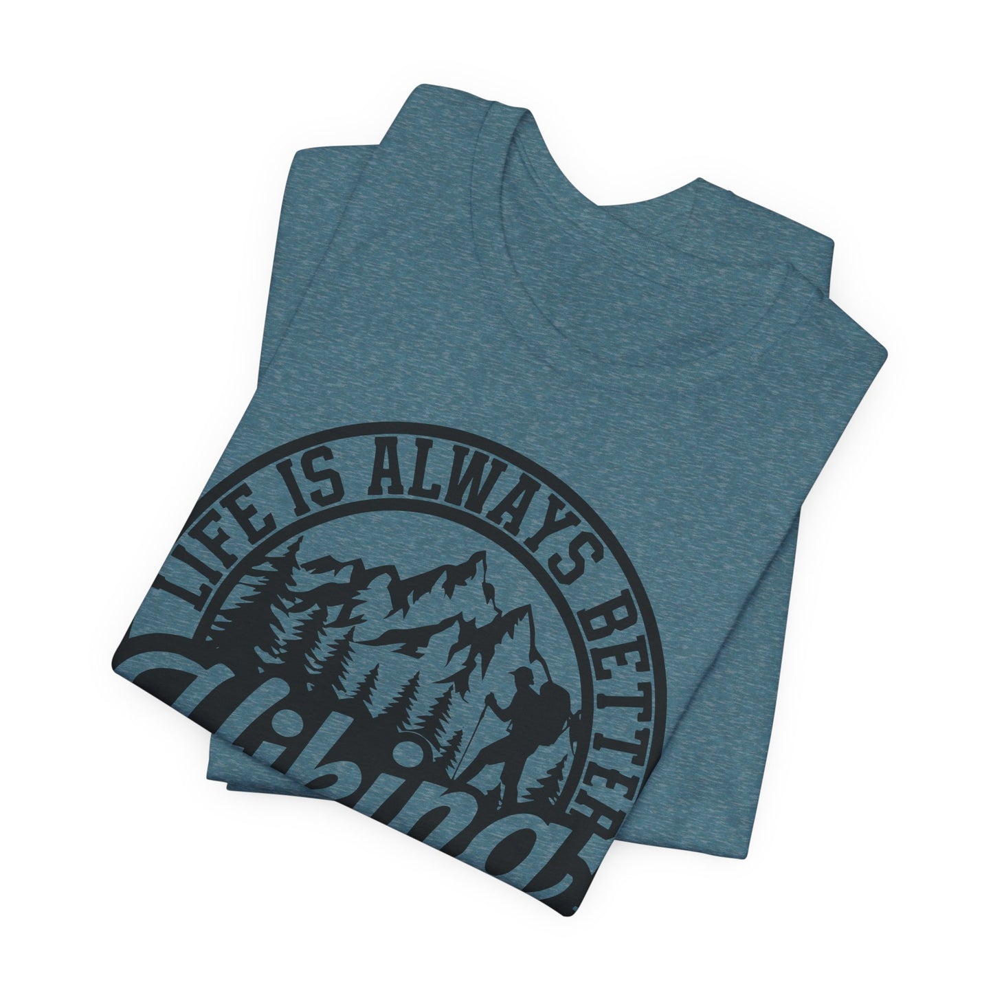 Life is Always Better Hiking Unisex T-Shirt