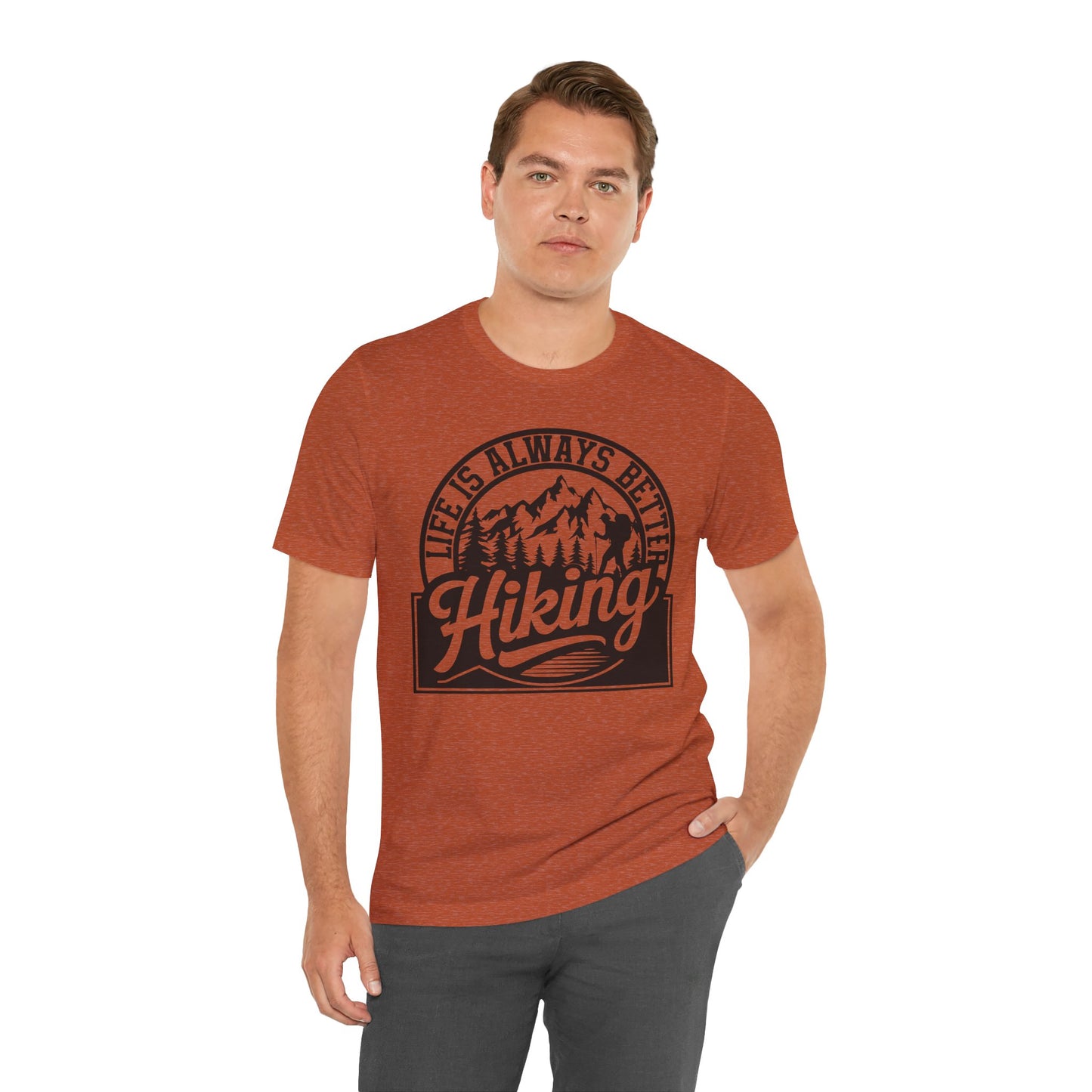 Life is Always Better Hiking Unisex T-Shirt