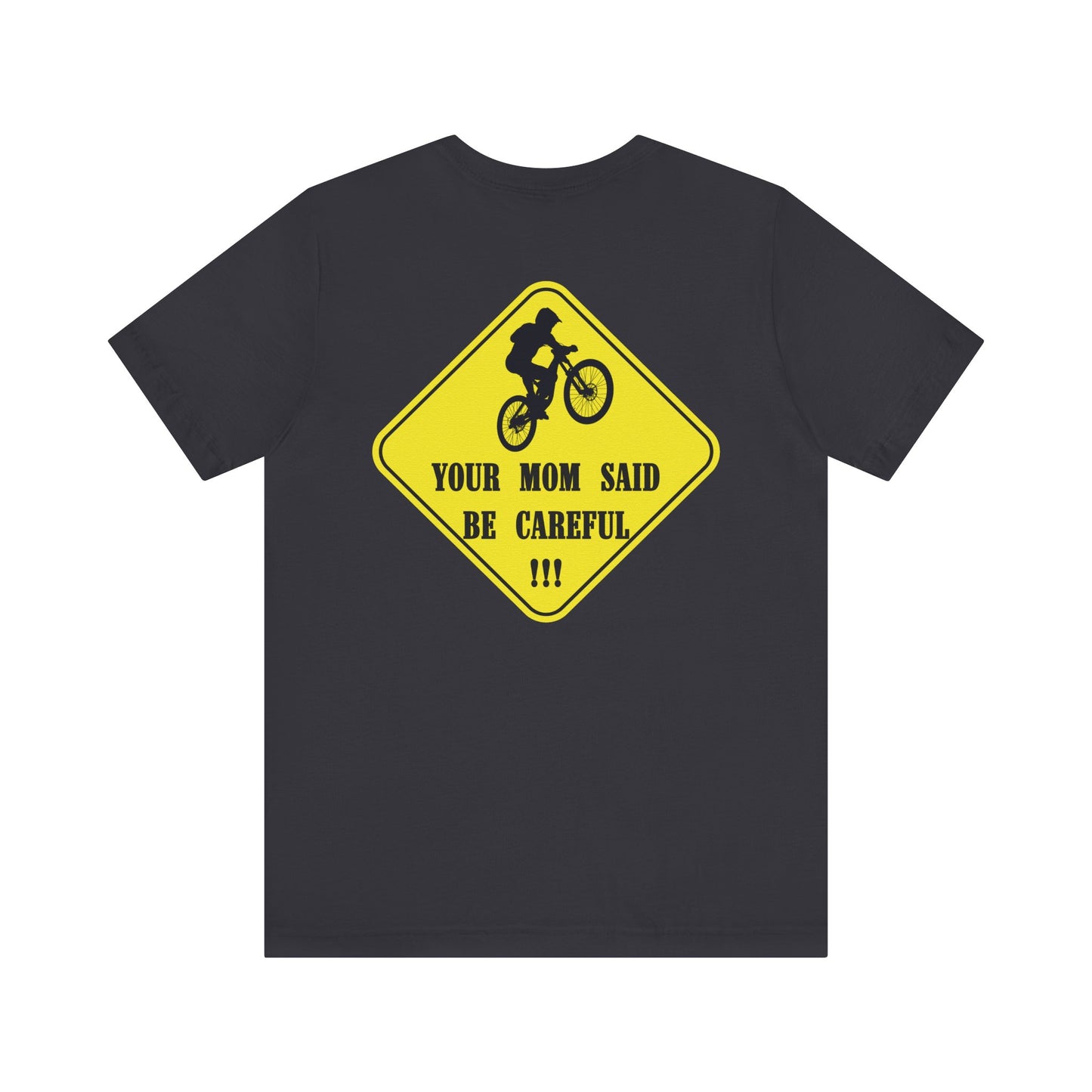 Mountain Bike Caution Sign - Your Mom Said Be Careful