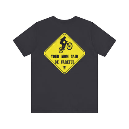 Mountain Bike Caution Sign - Your Mom Said Be Careful
