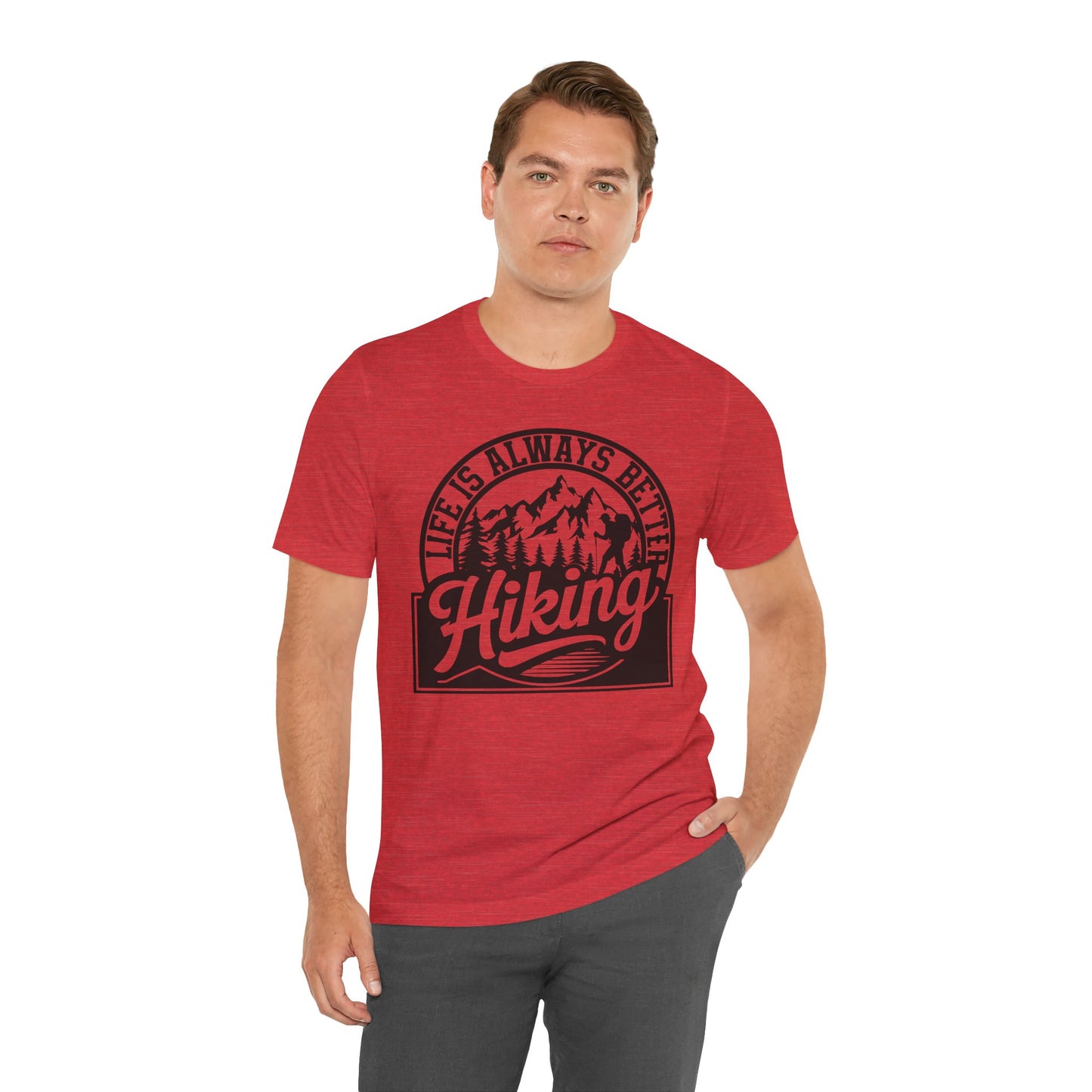 Life is Always Better Hiking Unisex T-Shirt
