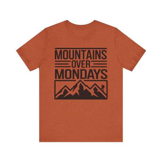 Mountains over Mondays Unisex T-Shirt