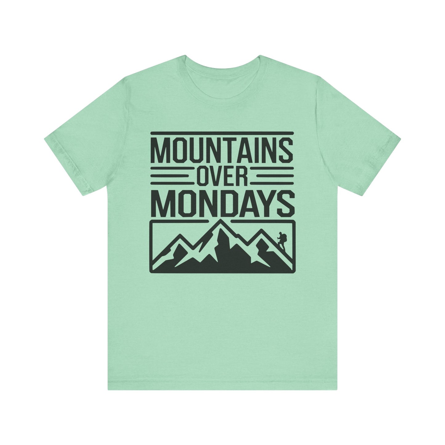Mountains over Mondays Unisex T-Shirt