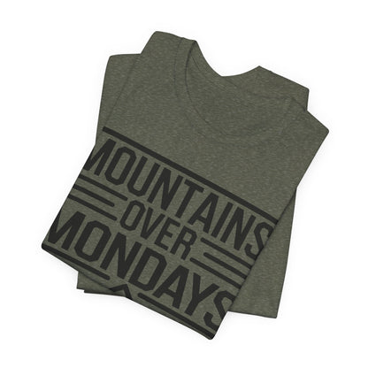 Mountains over Mondays Unisex T-Shirt