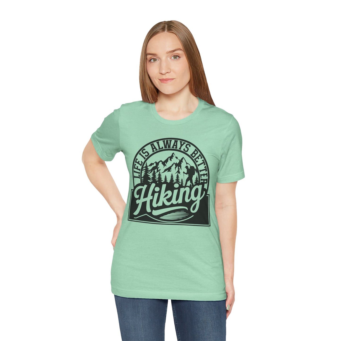 Life is Always Better Hiking Unisex T-Shirt