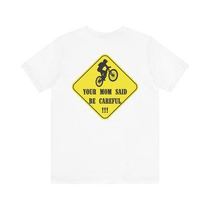 Mountain Bike Caution Sign - Your Mom Said Be Careful