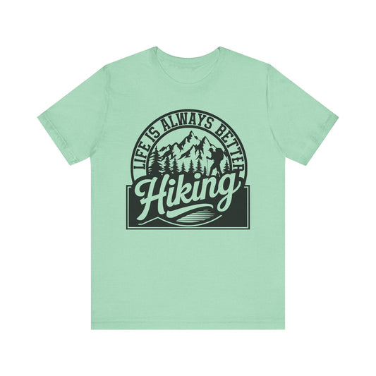 Life is Always Better Hiking Unisex T-Shirt