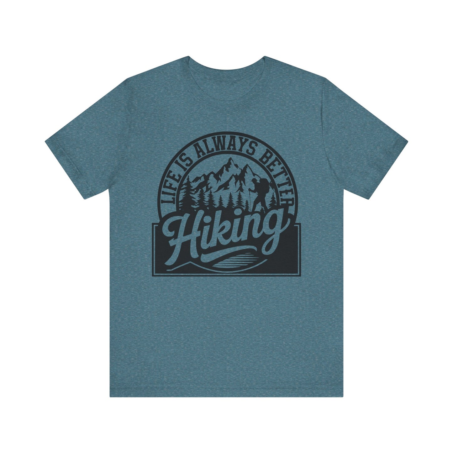 Life is Always Better Hiking Unisex T-Shirt