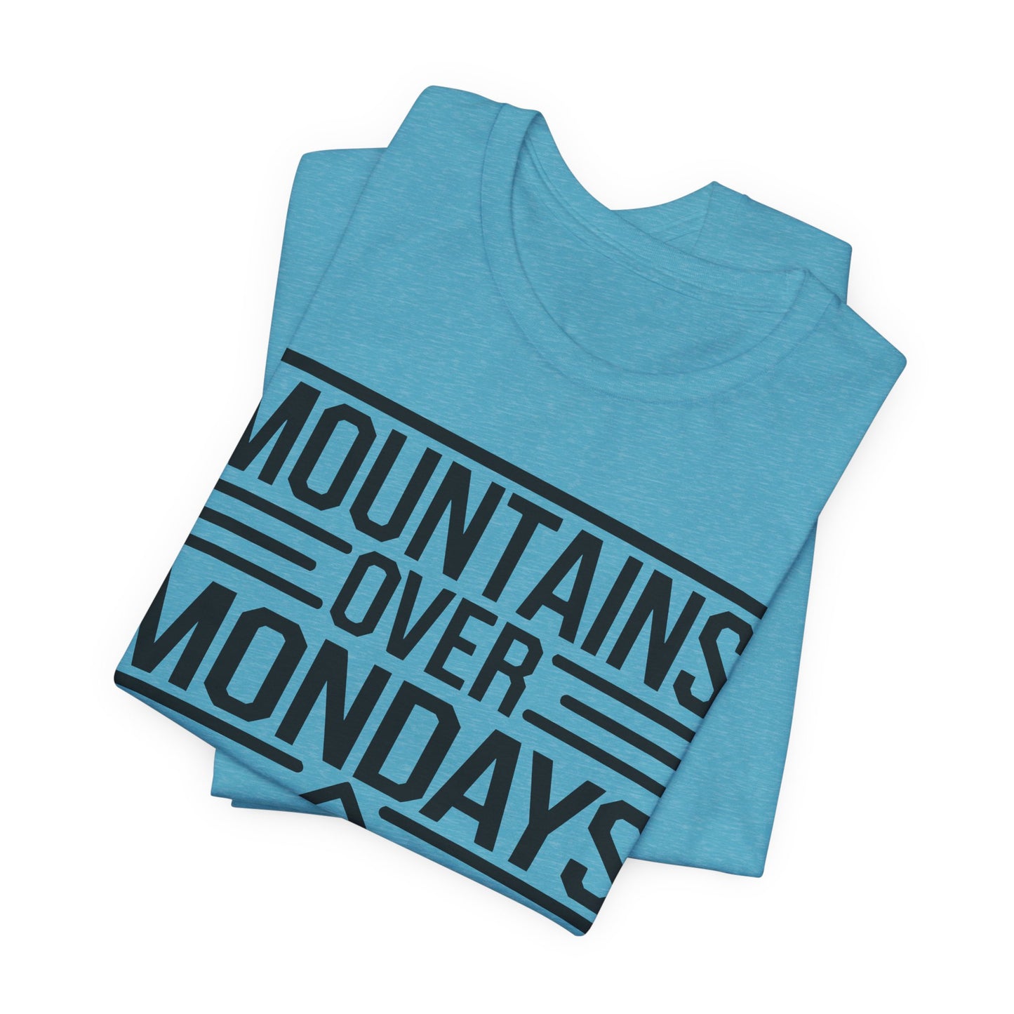 Mountains over Mondays Unisex T-Shirt