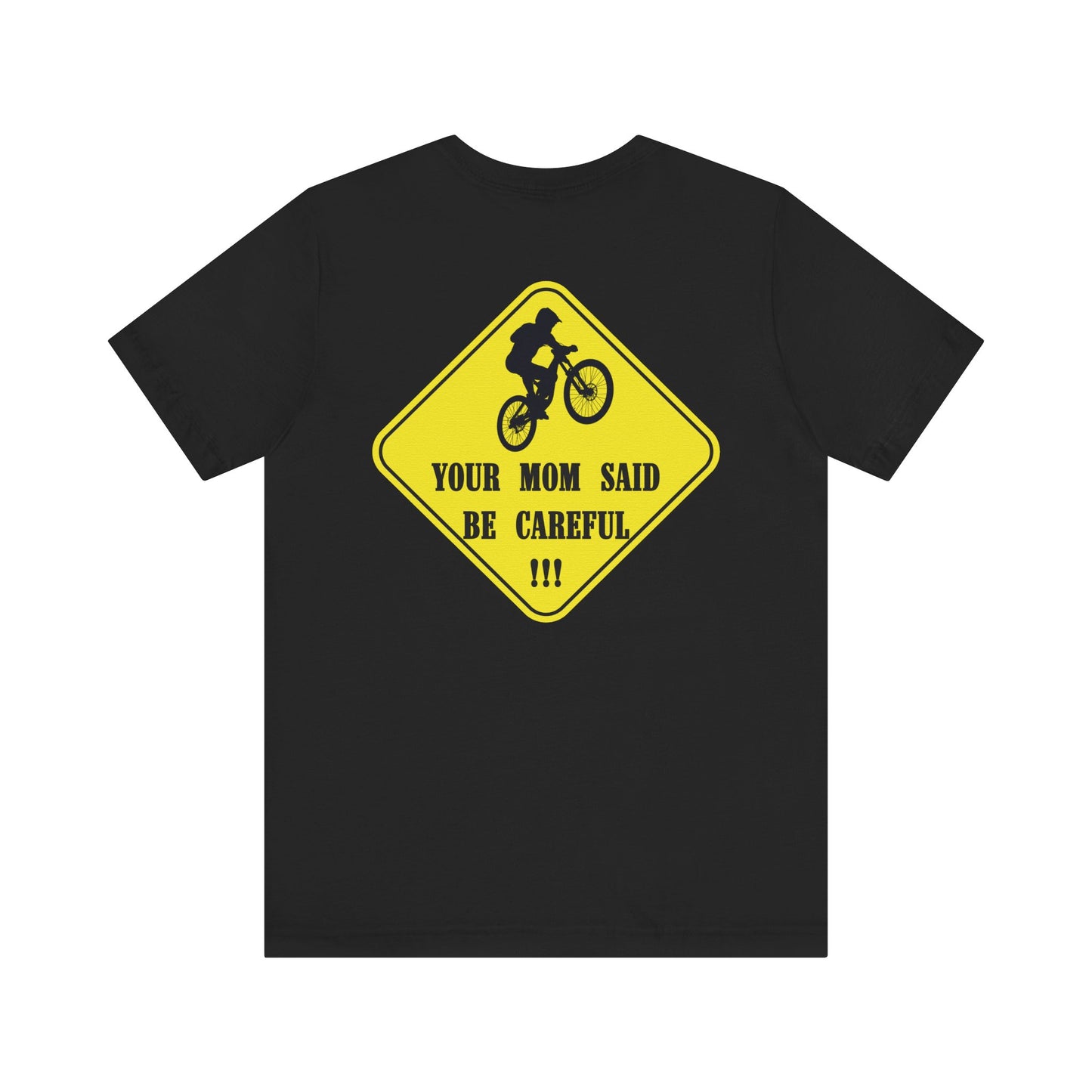 Mountain Bike Caution Sign - Your Mom Said Be Careful