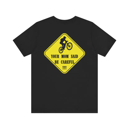 Mountain Bike Caution Sign - Your Mom Said Be Careful