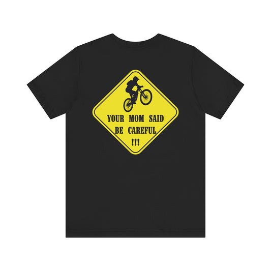 Mountain Bike Caution Sign - Your Mom Said Be Careful