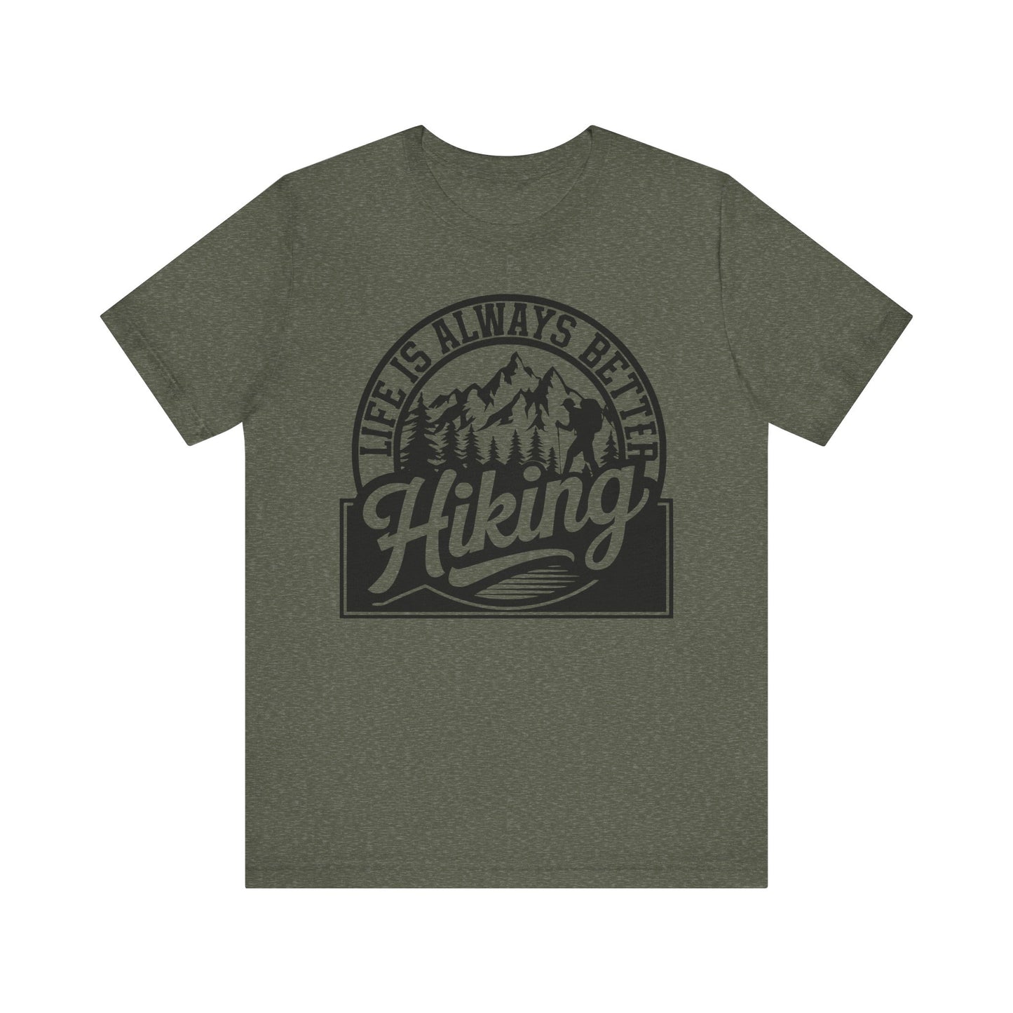 Life is Always Better Hiking Unisex T-Shirt