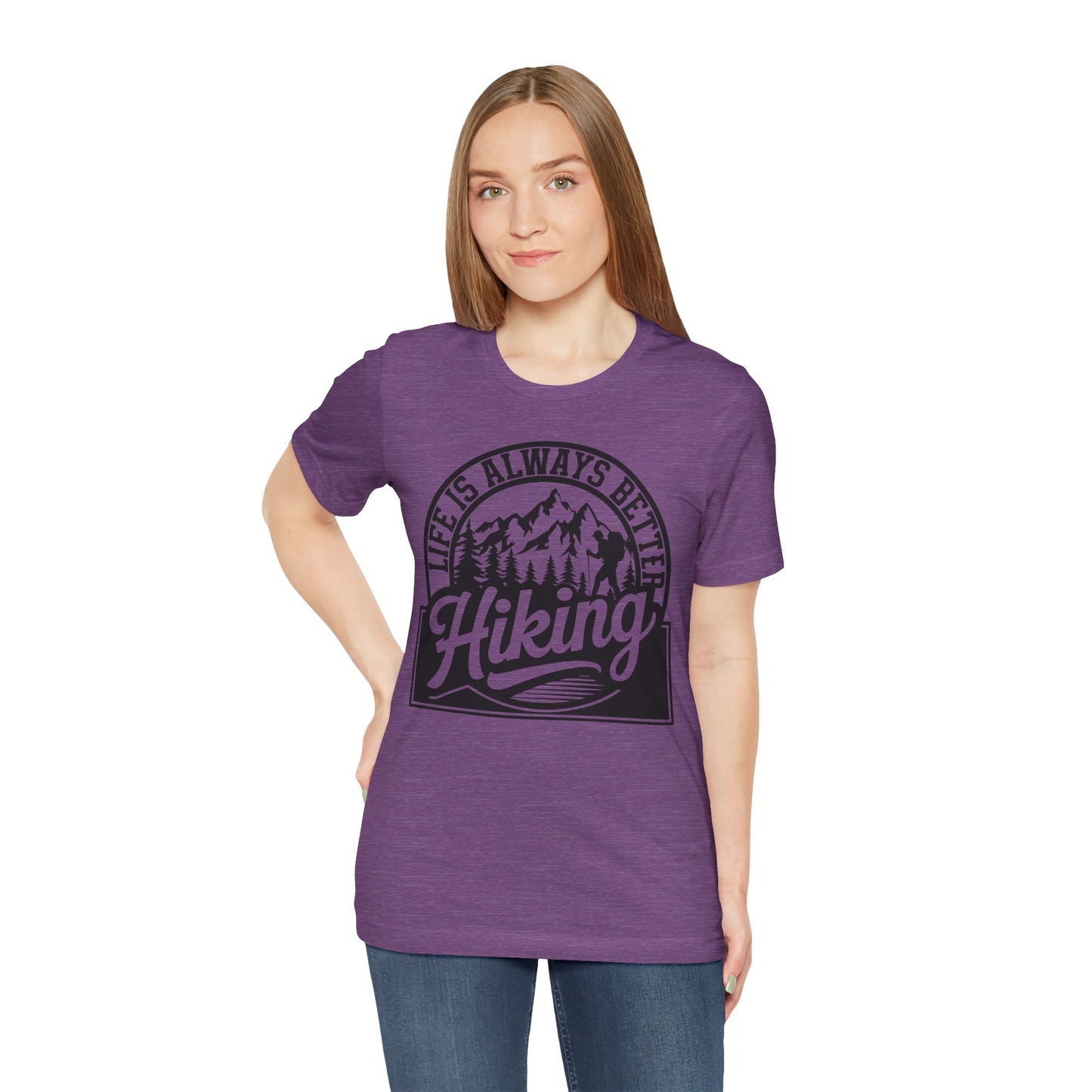 Life is Always Better Hiking Unisex T-Shirt