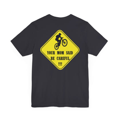 Mountain Bike Caution Sign - Your Mom Said Be Careful