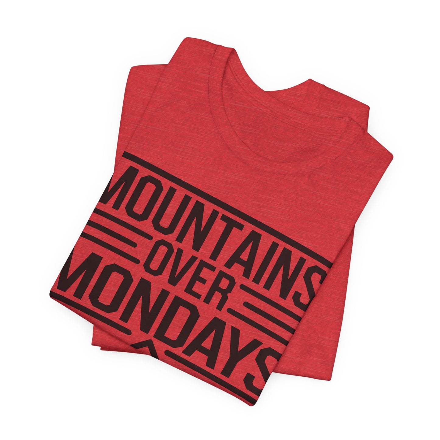 Mountains over Mondays Unisex T-Shirt